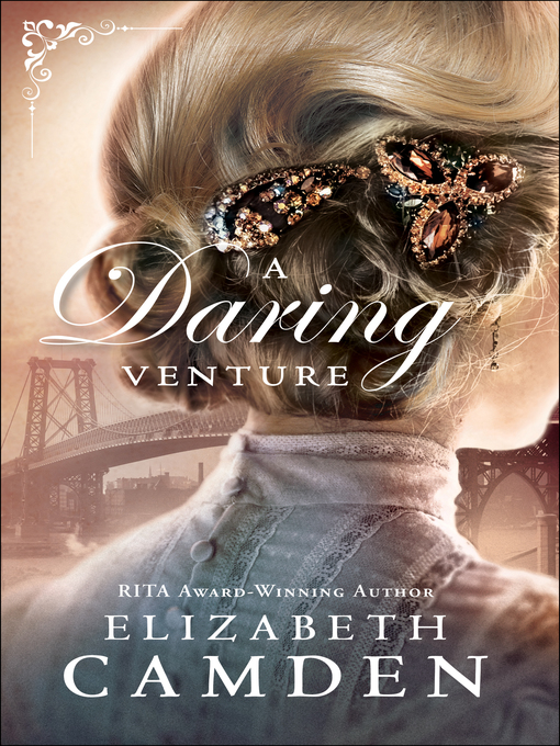 Title details for A Daring Venture by Elizabeth Camden - Available
